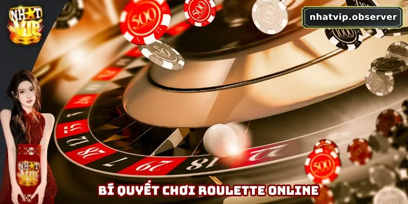 Roulette Online - Hướng Dẫn Chơi Và Mẹo Thắng Lớn Tại Nhatvip 4 Bí quyết chơi roulette online