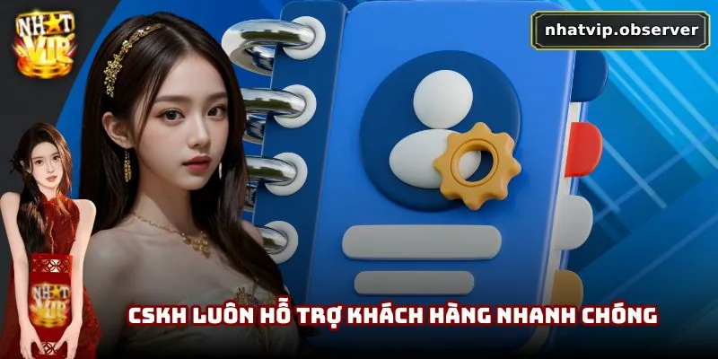 CSKH NhatVip - Cập Nhật Cách Thức Liên Hệ Dành Cho Người Chơi 4 CSKH luôn hỗ trợ khách hàng nhanh chóng