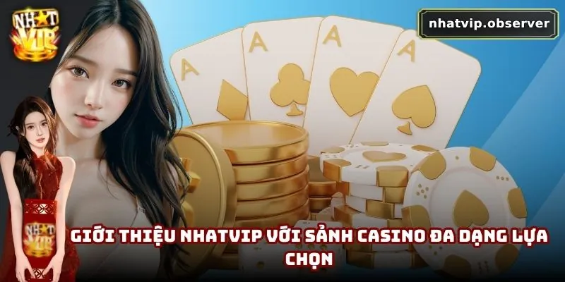 Giới Thiệu NhatVip | Sân Chơi Hấp Dẫn Cho Hội Viên Đam Mê 2 Giới thiệu NhatVip với sảnh Casino đa dạng lựa chọn