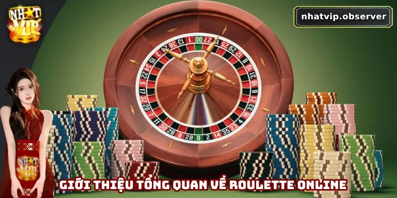 Roulette Online - Hướng Dẫn Chơi Và Mẹo Thắng Lớn Tại Nhatvip 1 Giới thiệu tổng quan về roulette online
