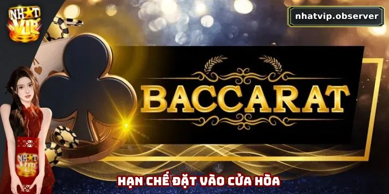 Baccarat Online - Đỉnh Cao Cá Cược, Chiến Thắng Trong Tay 4 Hội viên nên hạn chế đặt cược vào cửa hòa