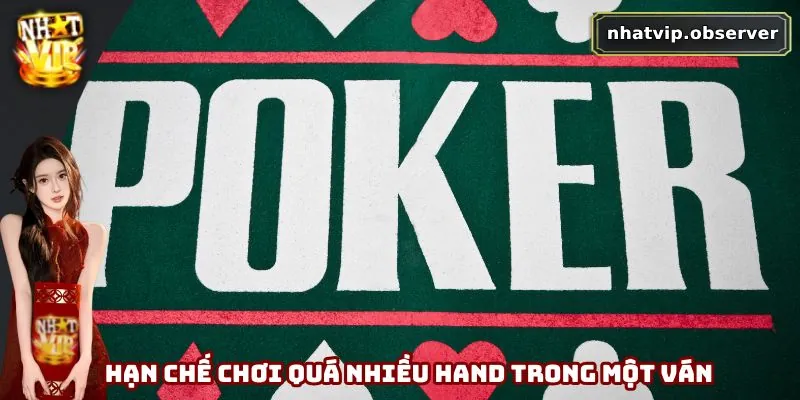 Poker Online – Chiến Thắng Bằng Chiến Lược Thông Minh 4 Không nên chơi nhiều hand trong một ván bài