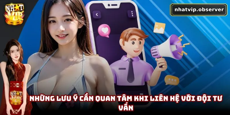 CSKH NhatVip - Cập Nhật Cách Thức Liên Hệ Dành Cho Người Chơi 3 Những lưu ý cần quan tâm khi liên hệ với đội tư vấn