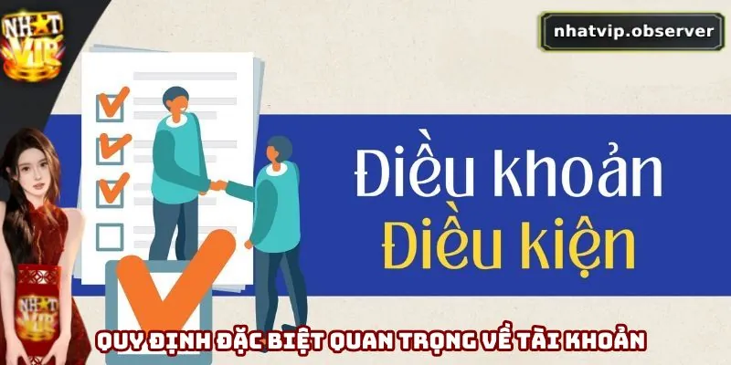 Điều Khoản Điều Kiện Nhatvip Mới Nhất 2025 Mà Bạn Cần Biết 2 Quy định đặc biệt quan trọng về tài khoản người dùng
