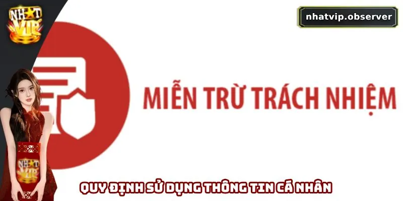 Miễn Trách Nhiệm Nhatvip - Rõ Trách Nhiệm, Chơi Hiệu Quả 3 Quy định sử dụng thông tin cá nhân