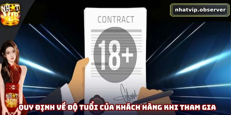 Điều Khoản Điều Kiện Nhatvip Mới Nhất 2025 Mà Bạn Cần Biết 3 Quy định về độ tuổi của khách hàng khi tham gia Nhatvip