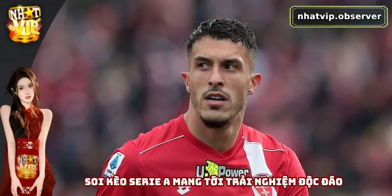 Soi Kèo Serie A - Bật Mí Chiến Thuật Chơi Hiệu Quả Cho Bạn 1 Soi kèo Serie A mang tới trải nghiệm độc đáo