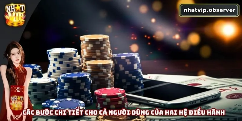 Tải App Nhatvip - Cánh Cửa Bước Vào Thế Giới Cá Cược Rực Lửa 2 Các bước chi tiết cho cả người dùng của hai hệ điều hành