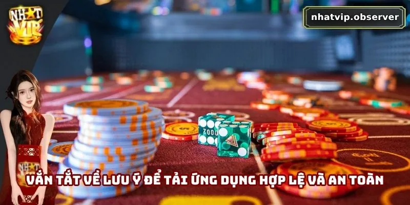 Tải App Nhatvip - Cánh Cửa Bước Vào Thế Giới Cá Cược Rực Lửa 4 Vắn tắt về lưu ý để tải ứng dụng hợp lệ và an toàn